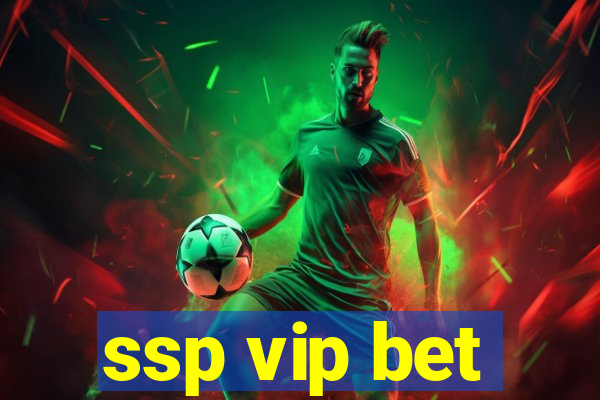 ssp vip bet